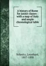 A history of Rome for junior classes : with a map of Italy and ample chronological table - Leonhard Schmitz