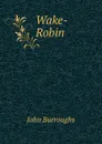 Wake-Robin - John Burroughs