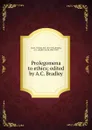 Prolegomena to ethics; edited by A.C. Bradley - Thomas Hill Green