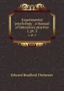 Experimental psychology : a manual of laboratory practice. 1, pt. 2 - Titchener Edward Bradford