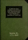 Le drole de corps; comedie en un acte et en prose. Representee pour la premiere fois a Paris sur le Theatre du Panorama, le 3 aout 1822 - M. Sewrin