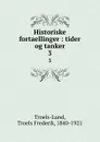 Historiske fortaellinger : tider og tanker. 3 - Troels Frederik Troels-Lund