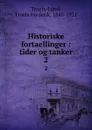 Historiske fortaellinger : tider og tanker. 2 - Troels Frederik Troels-Lund