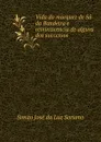 Vida do marquez de Sa da Bandeira e reminiscencia de alguns dos successos . - Simao José da Luz Soriano