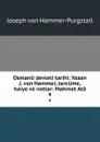 Osmanli devleti tarihi. Yazan J. von Hammer, tercume, haiye ve notlar: Mahmet Ata. 4 - Hammer-Purgstall Joseph