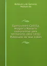 Guerra entre Castilla, Aragon y Navarra: compromiso para terminarla. (Ano 1431) Publicado de real orden - Manuel Bofarull y de Sartorio