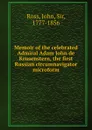 Memoir of the celebrated Admiral Adam John de Krusenstern, the first Russian circumnavigator microform - John Ross
