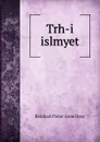 Trh-i islmyet - Dozy Reinhart Pieter