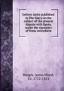 Letters lately published in The Diary on the subject of the present dispute with Spain, under the signature of Verus microform - James Bland Burges