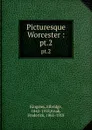 Picturesque Worcester :. pt.2 - Elbridge Kingsley