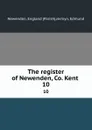 The register of Newenden, Co. Kent . 10 - Parish Newenden