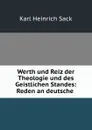 Werth und Reiz der Theologie und des Geistlichen Standes: Reden an deutsche . - Karl Heinrich Sack