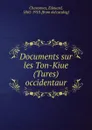 Documents sur les Ton-Kiue (Tures) occidentaur - Édouard Chavannes