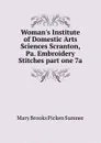 Woman.s Institute of Domestic Arts . Sciences Scranton, Pa. Embroidery Stitches part one 7a - Mary Brooks Picken Sumner