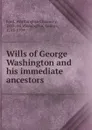 Wills of George Washington and his immediate ancestors - Worthington Chauncey Ford