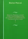 Oeuvres. Publiees suivant l.ordre chronologique avec documents complementaires, introductions et notes. 6 - Blaise Pascal