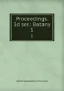 Proceedings. 3d ser.: Botany. 1 - California Academy of Sciences