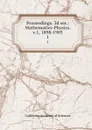 Proceedings. 3d ser.: Mathematics-Physics. v.1, 1898-1903. 1 - California Academy of Sciences