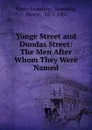 Yonge Street and Dundas Street: The Men After Whom They Were Named - Henry Scadding