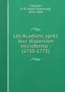 Les Acadiens apres leur dispersion microforme : (1755-1775) - Henri-Raymond Casgrain