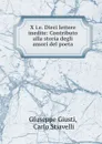 X i.e. Dieci lettere inedite: Contributo alla storia degli amori del poeta - Giuseppe Giusti