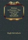 Written in Florence: The Last Verses of Hugh McCulloch - Hugh McCulloch