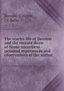 The scarlet life of Dawson and the roseate dawn of Nome microform : personal experiences and observations of the author - La Belle Brooks-Vincent