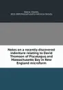 Notes on a recently discovered indenture relating to David Thomson of Piscataguq and Massachusetts Bay in New England microform - Charles Deane