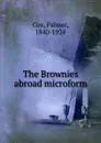 The Brownies abroad microform - Palmer Cox