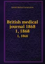 British medical journal 1868. 1, 1868 - 