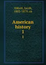 American history. 1 - Jacob Abbott