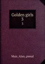 Golden girls. 3 - Alan Muir