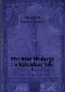 The friar Hildargo : a legendary tale. 2 - Edward Mortimer