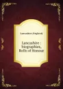 Lancashire : biographies, Rolls of Honour - Lancashire England