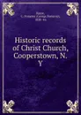 Historic records of Christ Church, Cooperstown, N.Y. - George Pomeroy Keese