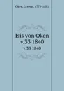 Isis von Oken. v.33 1840 - Lorenz Oken