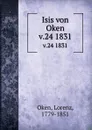 Isis von Oken. v.24 1831 - Lorenz Oken