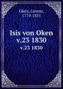 Isis von Oken. v.23 1830 - Lorenz Oken