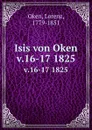 Isis von Oken. v.16-17 1825 - Lorenz Oken