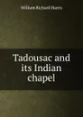 Tadousac and its Indian chapel - William Richard Harris