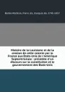 Histoire de la Louisiane et de la cession de cette colonie par la France aux Etats-Unis de l.Amerique Septentrionale : precedee d.un discours sur la constitution et le gouvernement des Etats-Unis - François Barbé-Marbois