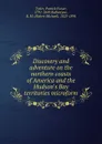 Discovery and adventure on the northern coasts of America and the Hudson.s Bay territories microform - Patrick Fraser Tytler