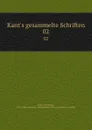 Kant.s gesammelte Schriften. 02 - Immanuel Kant