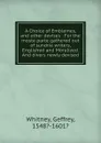 A Choice of Emblemes, and other devises : For the moste parte gathered out of sundrie writers, Englished and Moralized. And divers newly devised - Geffrey Whitney