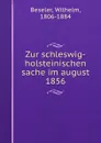 Zur schleswig-holsteinischen sache im august 1856 - Wilhelm Beseler