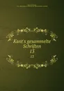 Kant.s gesammelte Schriften. 13 - Immanuel Kant