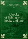 A booke of fishing with hooke and line - Leonard Mascall