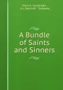 A Bundle of Saints and Sinners - Harry A. Cartwright