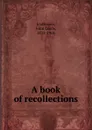 A book of recollections - John Cordy Jeaffreson