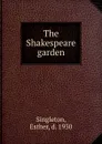 The Shakespeare garden - Esther Singleton